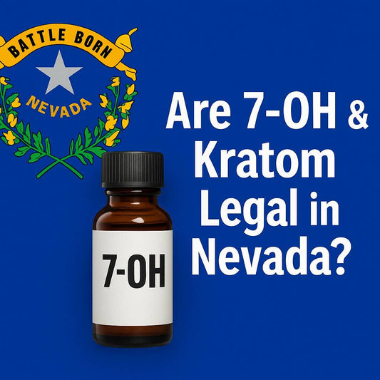 Are 7-OH & Kratom Legal in Nevada?