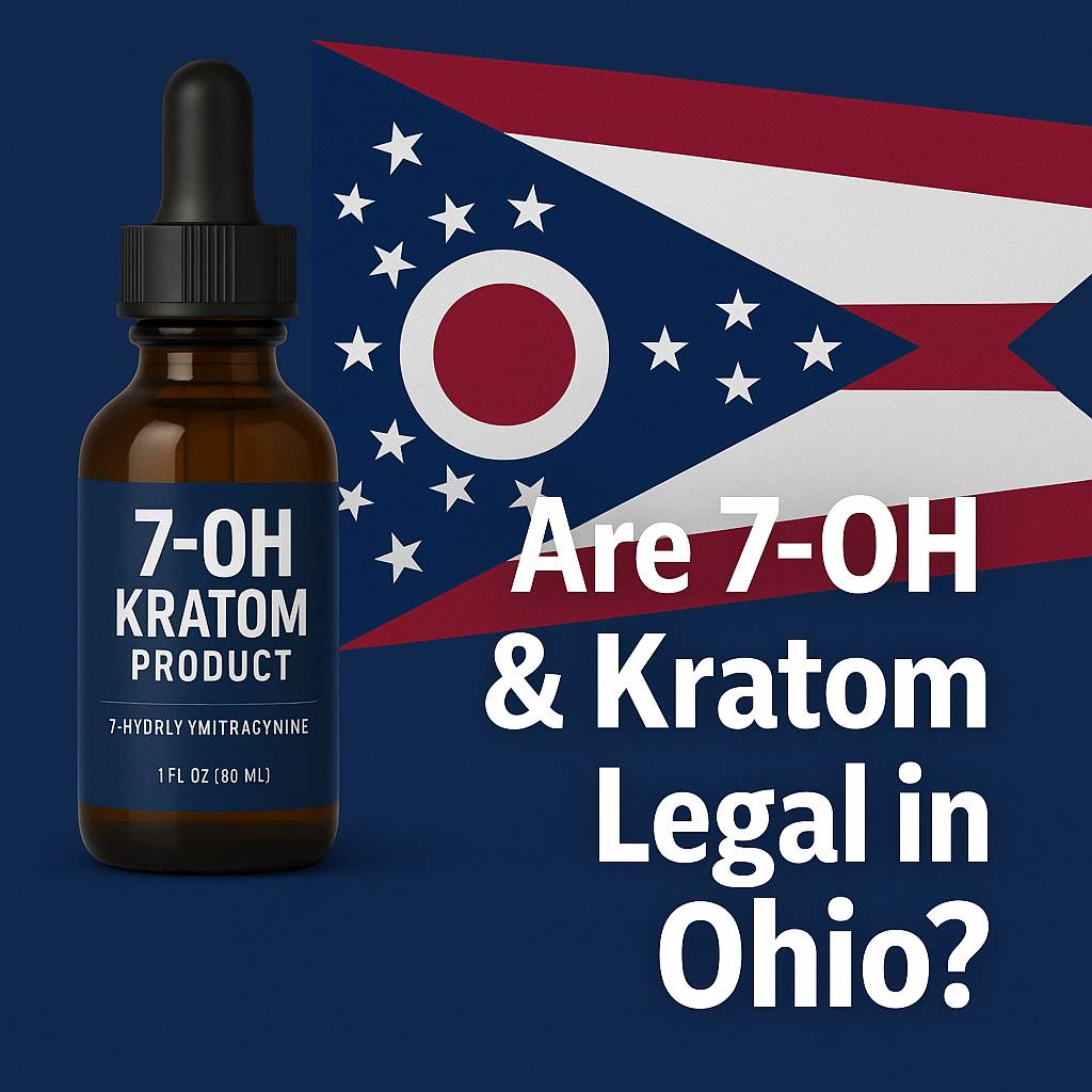Are 7-OH & Kratom Legal in Ohio?