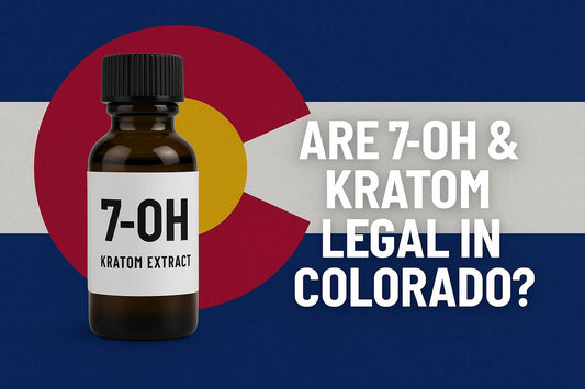 Are 7-OH & Kratom Legal in Colorado?