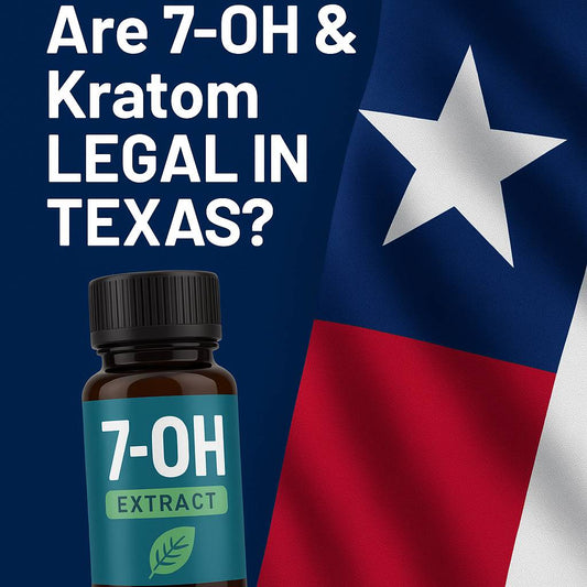 Are 7-OH & Kratom Legal in Texas?